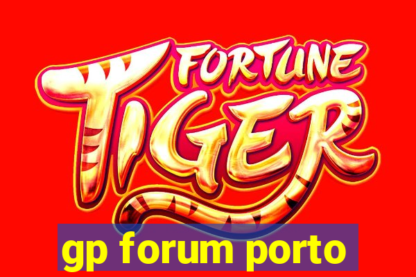 gp forum porto